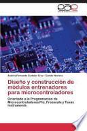 Diseño Y Construcción de Módulos Entrenadores Para Microcontroladores