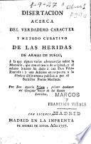 Disertacion acerca del verdadero caracter y metodo curativo de las heridas de armas de fuego