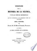 Disertacion sobre la historia de la nauticas, y de las ciencias matematicas que han contribuido á sus progresos entre los Españoles