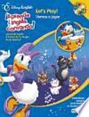 Disney English. ¡Aprende inglés cantando!. Let’s Play! / ¡Vamos a jugar!