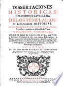 Dissertaciones históricas del orden y cavallería de los Templarios ...