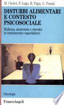 Disturbi alimentari e contesto psicosociale. Bulimia, anoressia e obesità in trattamento ospedaliero