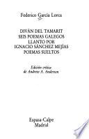 Diván del Tamarit ; Seis poemas galegos ; Llanto por Ignacio Sánchez Mejías ; Poemas sueltos
