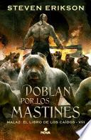 Doblan por los mastines (Malaz: El Libro de los Caídos 8)