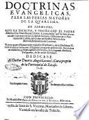 Doctrinas euangelicas, para las ferias mayores de la Quaresma. En sermones, que ha escrito, y predicado el padre maestro fray Francisco de Lizana, ... del Orden de Nuestra Señora de la Merced, Redencion de Cautiuos. ..