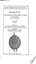 Documentos de la Iglesia colegial de Santa Mariá la Mayor (hoy Metropolitana) de Valladolid, transcriptos por Don Manual Mañueco Villalobos ... y anotados por Don José Zurita Nieto