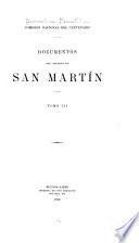 Documentos del archivo de San Martín: Agentes secretos en Chile. Libros copiadores de oficios. El Paso de los Andes. Reconquista de Chile. Chacabuco. San Martín y los Carrera