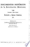Documentos históricos de la Revolución Mexicana: Revolución y régimen maderista