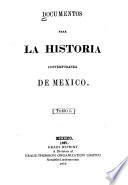 Documentos para la historia contemporanea de Mexico