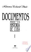 Documentos para la historia de Cuba