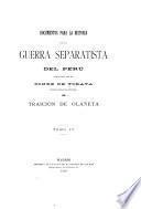 Documentos para la historia de la guerra separatista del Perú