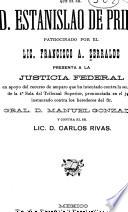 Documentos que el Sr. D. Estanislao de Prida, patrocinado por el Lic. Francisco A. Serralde presenta a la Justicia Federal ... contra los herederos del Sr. Gral. D. Manuel Gonzalez y contra el Sr. Lic. D. Carlos Rivas