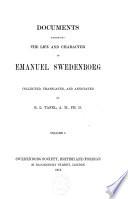 Documents Concerning the Life Ande Character of Emanuel Swedenborg, Collected, Translated, and Annotated