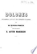 Dolores. Dramma lirico ... Musica del maestro S. Auteri Manzocchi. [A libretto.]