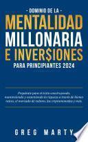 Dominio de la Mentalidad Millonaria e Inversiones Para Principiantes 2022