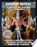 DOMINIO MENTAL: EL MÉTODO DEL SUSURRO CON PAIMON (DOMINA LA MENTE DE OTROS A TRAVÉS DE LA PROYECCIÓN MENTAL Y EL SUSURRO)