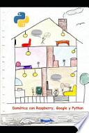 Domótica Con Raspberry, Google Y Python: Un Proyecto de Domótica Útil Y Divertida