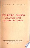 Don Pedro Fajardo, adelantado mayor del Reino de Murcia