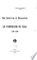 Don Sebastián de Belalcázar y la fundación de Cali