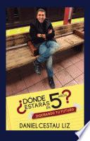 ¿Dónde estarás en 5 años?