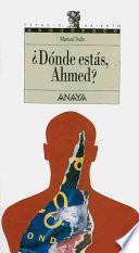 ¿Dónde estás, Ahmed?