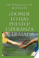 ¿Donde lo has puesto? Esperanza Retrasada