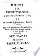 Dones Del Espiritv Santo, Oraciones Evancelicas De D. Geronimo de Monte Mayor y Cordoua, Theologo. Que en la Iglesia Cathedral de la Ciudad de Cuenca, de donde es natural, predicò, y en otros grandes concursos. Dedicadas Al Mismo Espiritv Santo