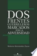 Dos frentes guerrilleros marcados por la adversidad