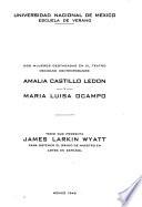 Dos mjueres destacadas en el teatro mexicano contemporáneo: Amalia Castillo Ledón y María Luisa Ocampo