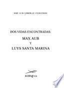 Dos vidas encontradas, Max Aub y Luys Santa Marina