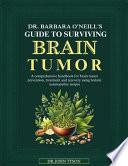 Dr. Barbara O'Neill's Guide to Surviving Brain Tumor