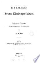 Dr. E.L.Th. Henke's Neuere Kirchengeschichte, nachgelassene Vorlesungen für den Druck bearb. und herausg. von W. Gass
