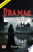 Dramas (2 de 2): Lucrecia Borgia; María Tudor; La Esmeralda; Ruy Blas