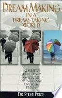 Dream Making in a Dream-Taking World