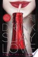 Drink, Slay, Love