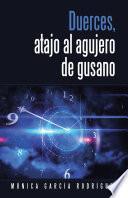 Duerces, atajo al agujero de gusano