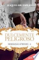 Dulcemente peligroso (Hermanas Atwood 4)