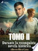 Durante la reconquista: novela histórica. Tomo 2