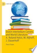 Dutch Interbellum Canons and World Literature A. Roland Holst, M. Nijhoff, J. Slauerhoff