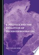 E-Politics and the Evolution of Technodemocracies