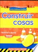 Early Childhood Themes: Construir cosas (Building Things) Kit (Spanish Version)
