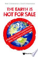 Earth Is Not For Sale, The: A Path Out Of Fossil Capitalism To The Other World That Is Still Possible