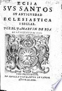 Ecija; sus santos, su antiguedad ecclesiastica i seglar