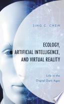 Ecology, Artificial Intelligence, and Virtual Reality