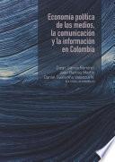 Economía política de los medios, la comunicación y la información en Colombia