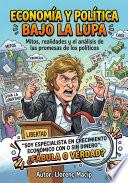 Economía y Política bajo la Lupa: Mitos, realidades y el análisis de las promesas de los políticos.