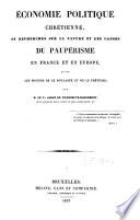 Economie politique chrétienne ou recherches sur la nature et les causes du paupérisme en France et en Europe et sur les moyens de le soulager et de le prévenir