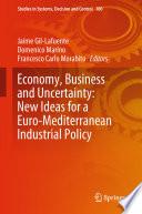 Economy, Business and Uncertainty: New Ideas for a Euro-Mediterranean Industrial Policy
