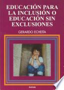 Educación para la inclusión o educación sin exclusiones