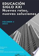 Educación siglo XXI. Nuevos retos, nuevas soluciones. Volumen 3